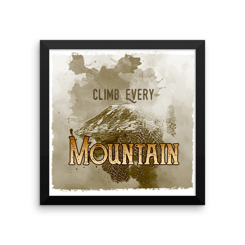 Climb Every Mountain Framed poster