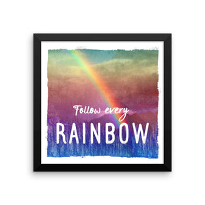 Follow Every Rainbow Framed poster