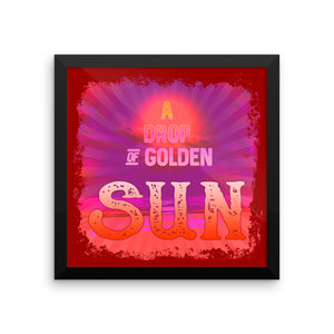 A Drop Of Golden Sun Framed poster